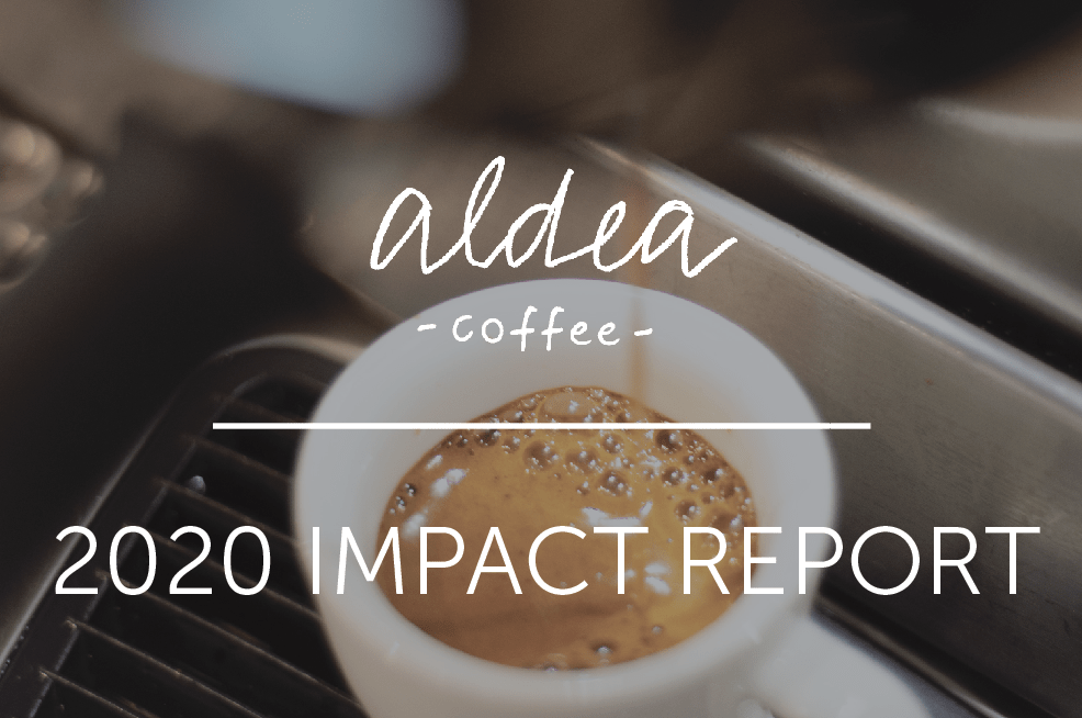 Aldea's 2020 B Corp Impact Report - Aldea Coffee